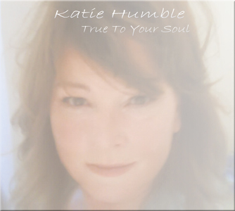 Katie Humble with Tony Poole : True To Your Soul